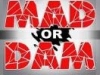 MAD or DAM